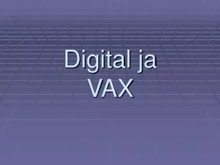 digital ja vax