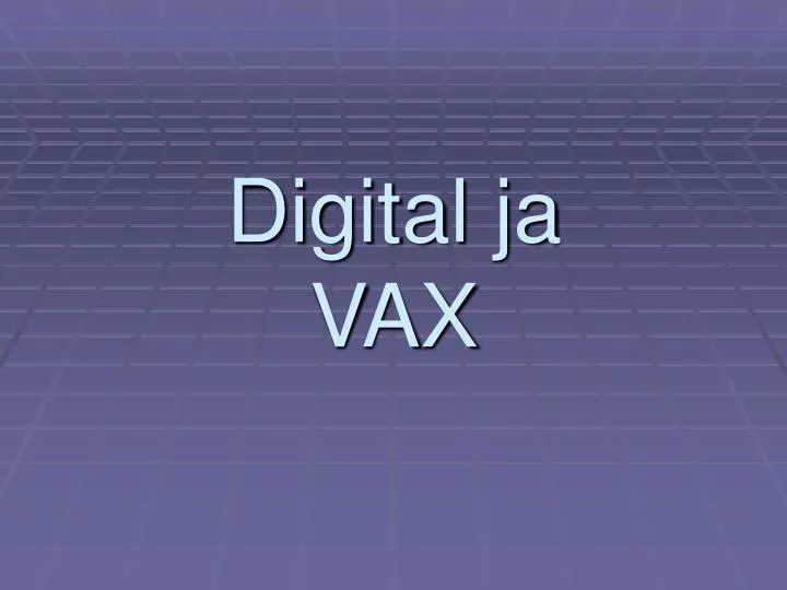 digital ja vax