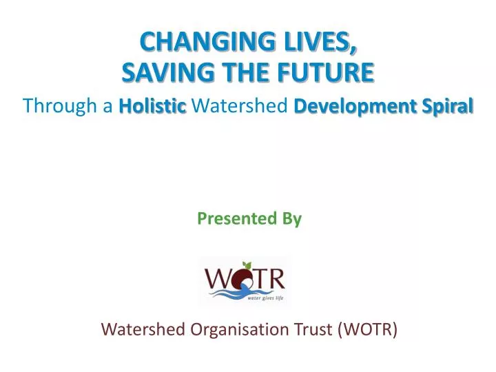 changing lives saving the future through a holistic watershed development spiral