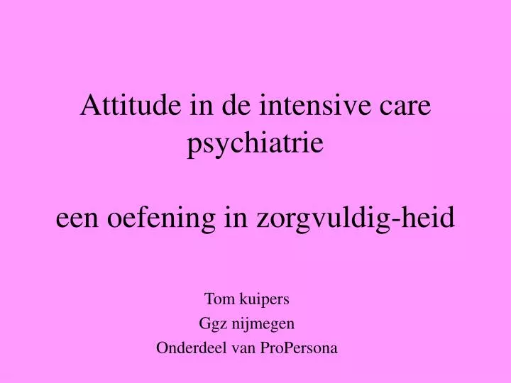 attitude in de intensive care psychiatrie een oefening in zorgvuldig heid