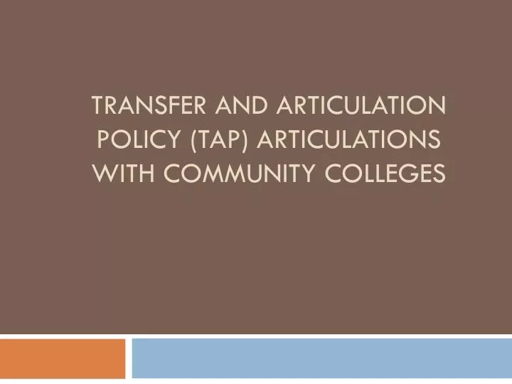 transfer and articulation policy tap articulations with community colleges