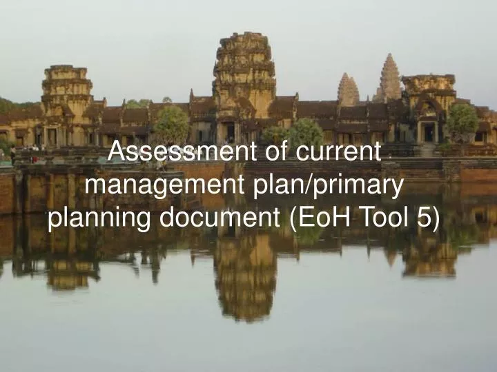 assessment of current management plan primary planning document eoh tool 5