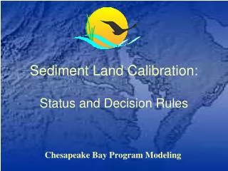 Sediment Land Calibration: Status and Decision Rules