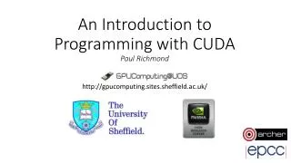 An Introduction to Programming with CUDA Paul Richmond