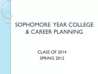 SOPHOMORE YEAR COLLEGE &amp; CAREER PLANNING