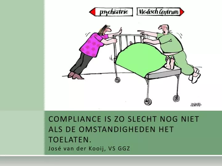 compliance is zo slecht nog niet als de omstandigheden het toelaten jos van der kooij vs ggz