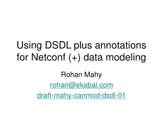Using DSDL plus annotations for Netconf (+) data modeling