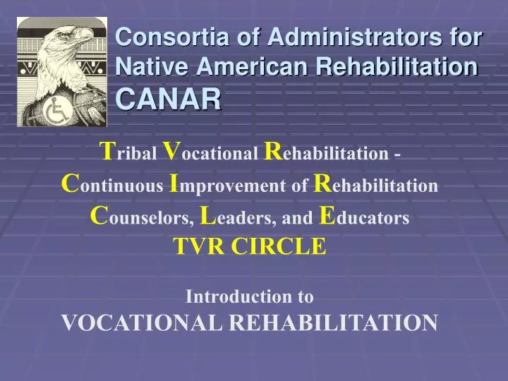 consortia of administrators for native american rehabilitation canar