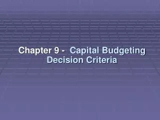 Chapter 9 - Capital Budgeting Decision Criteria