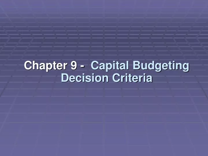 chapter 9 capital budgeting decision criteria