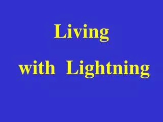 Living with Lightning
