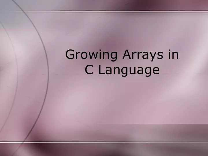 growing arrays in c language
