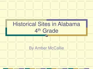 Historical Sites in Alabama 4 th Grade