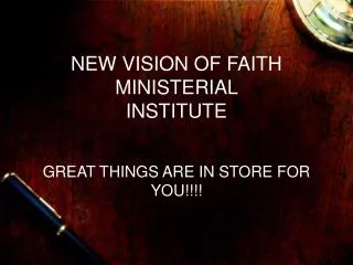 NEW VISION OF FAITH MINISTERIAL INSTITUTE