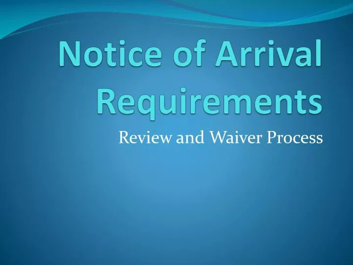 notice of arrival requirements