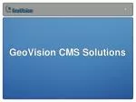 GeoVision CMS Solutions - slide 1