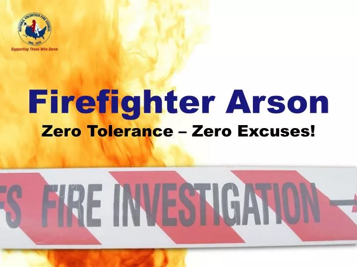 firefighter arson zero tolerance zero excuses