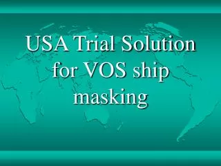 USA Trial Solution for VOS ship masking