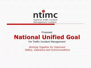 Proposed National Unified Goal For Traffic Incident Management Working Together for Improved
