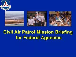 Civil Air Patrol Mission Briefing for Federal Agencies