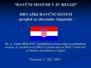 “DAVČNI SISTEMI V JV REGIJI” HRVAŠKI DAVČNI SISTEM - pregled za slovenske vlagatelje -
