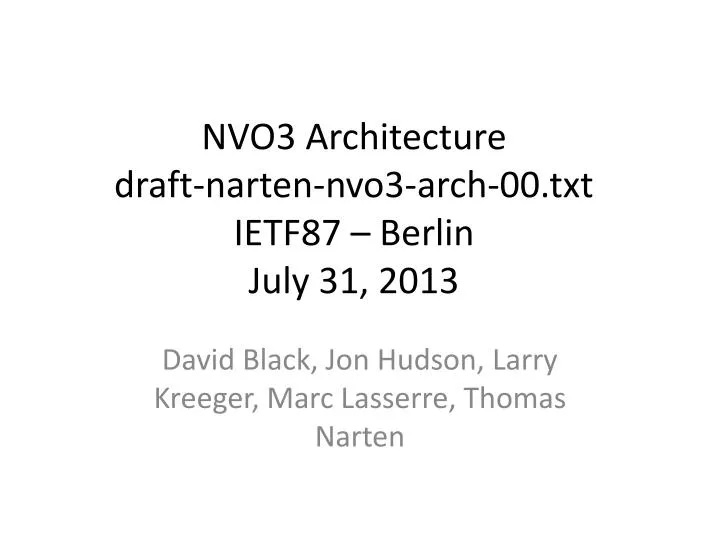 nvo3 architecture draft narten nvo3 arch 00 txt ietf87 berlin july 31 2013