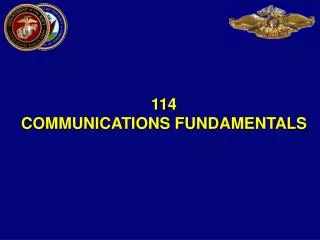 114 COMMUNICATIONS FUNDAMENTALS