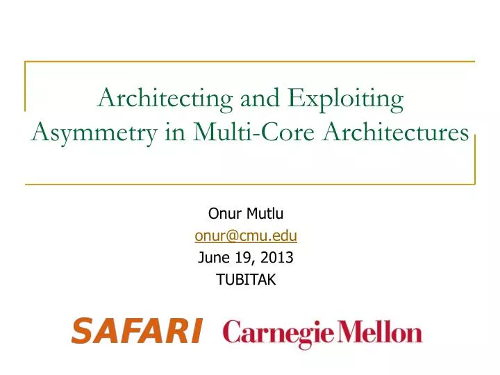 architecting and exploiting asymmetry in multi core architectures