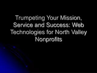 Trumpeting Your Mission, Service and Success: Web Technologies for North Valley Nonprofits