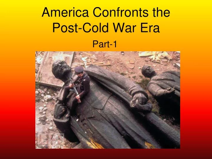 america confronts the post cold war era