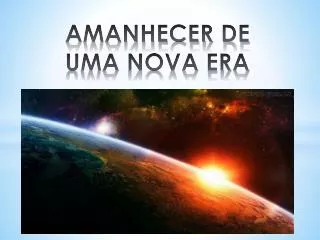 amanhecer de uma nova era
