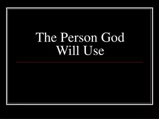 The Person God Will Use