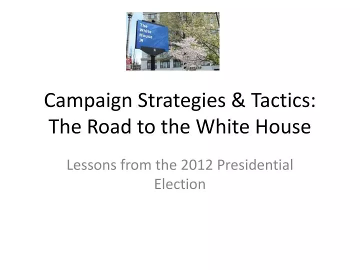 campaign strategies tactics the road to the white house