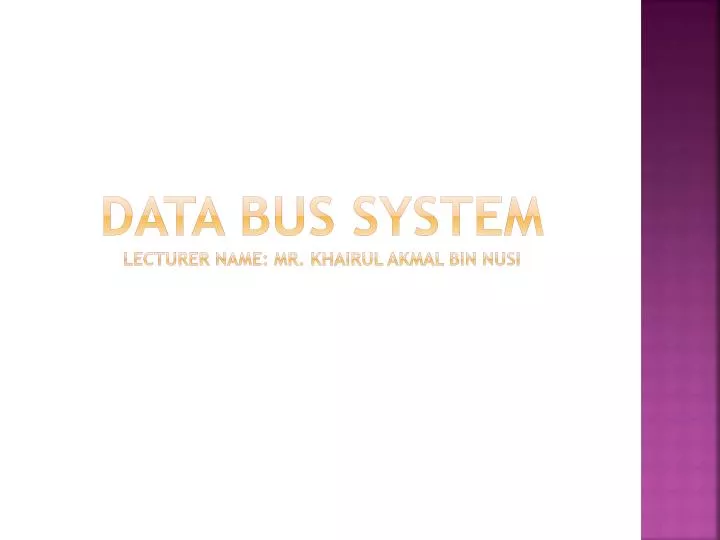 data bus system lecturer name mr khairul akmal bin nusi