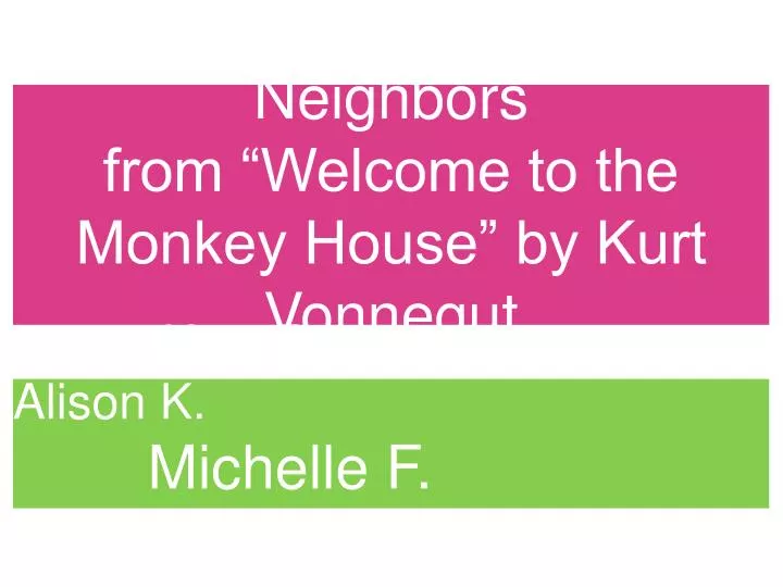 neighbors from welcome to the monkey house by kurt vonnegut