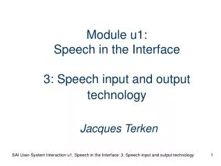 Module u1: Speech in the Interface 3: Speech input and output technology