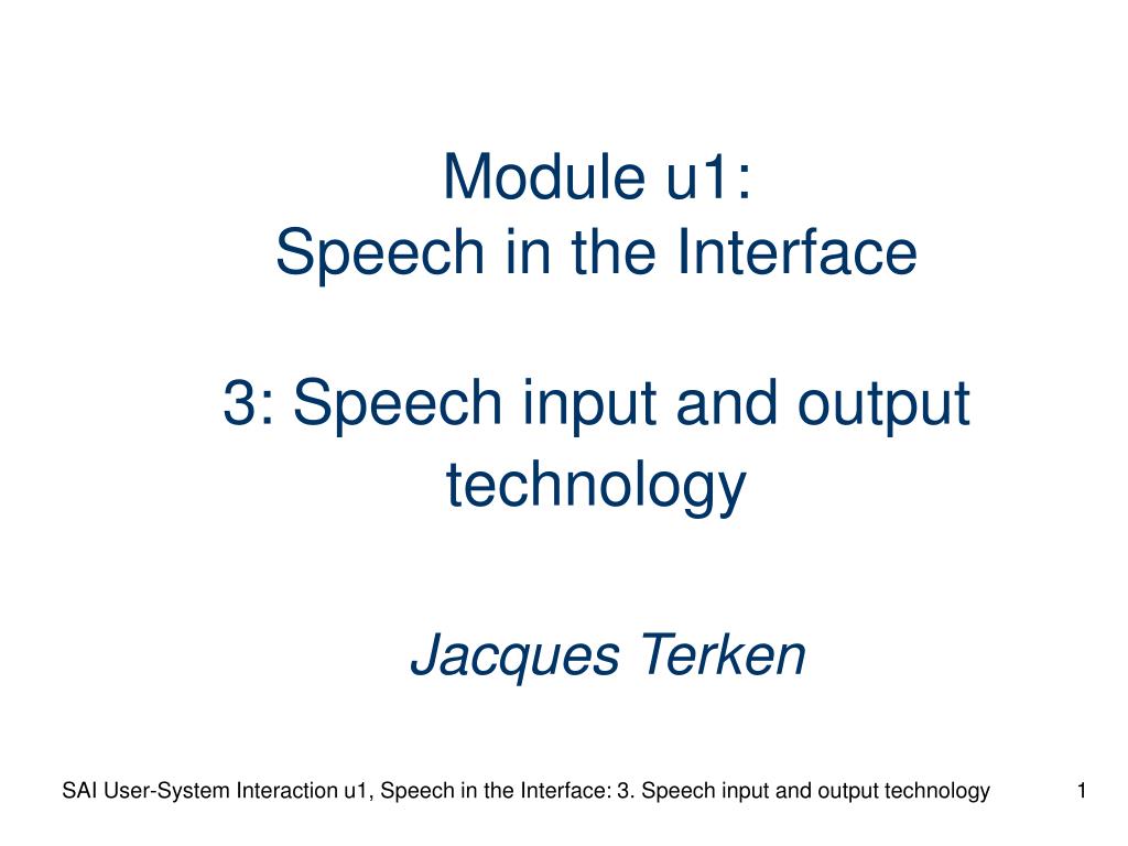 PPT - Module u1: Speech in the Interface 3: Speech input and output ...