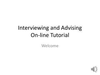 Interviewing and Advising On-line Tutorial