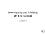 Interviewing and Advising On-line Tutorial - slide 1