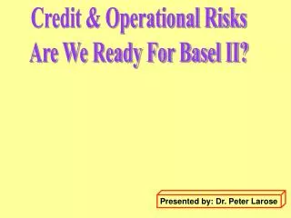 Credit &amp; Operational Risks Are We Ready For Basel II?