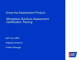 Know the Assessment Product Workplace Solutions Assessment Certification Training