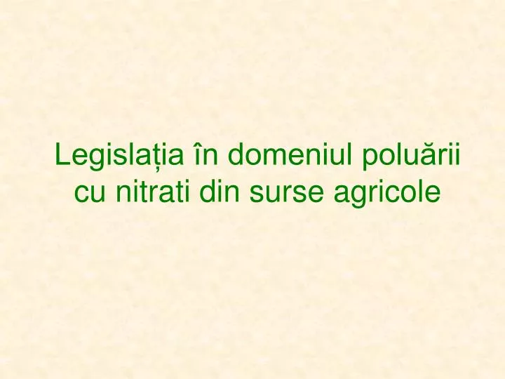 legisla ia n domeniul polu rii cu n itrati din surse agricole