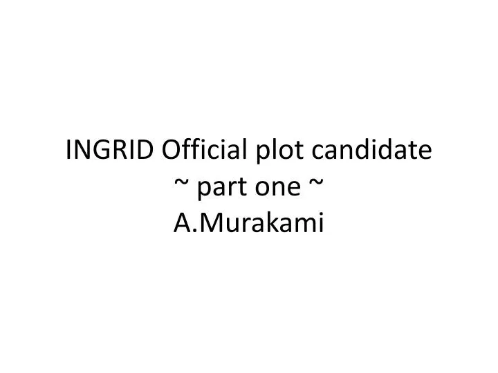 ingrid official plot candidate part one a murakami