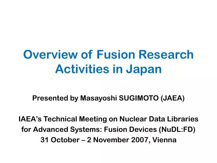 overview of fusion research activities in japan