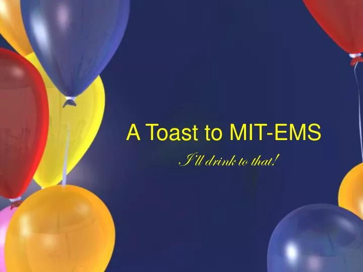 a toast to mit ems i ll drink to that
