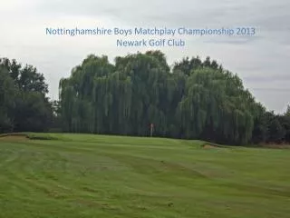 Nottinghamshire Boys Matchplay Championship 2013 Newark Golf Club