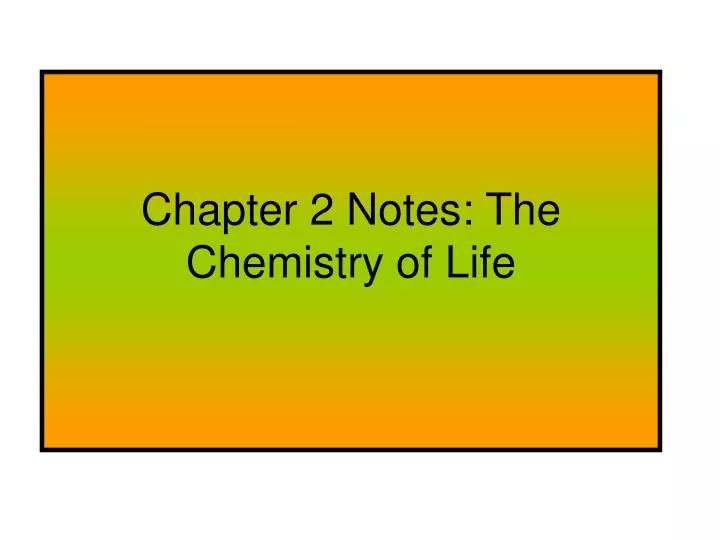chapter 2 notes the chemistry of life