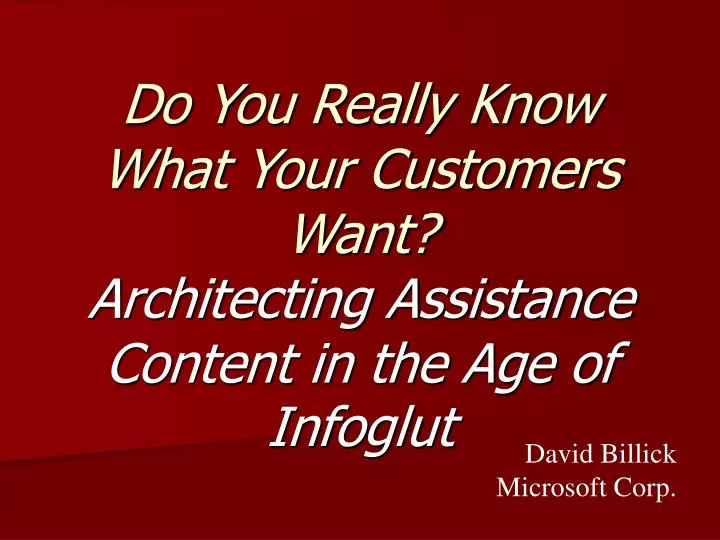 do you really know what your customers want architecting assistance content in the age of infoglut