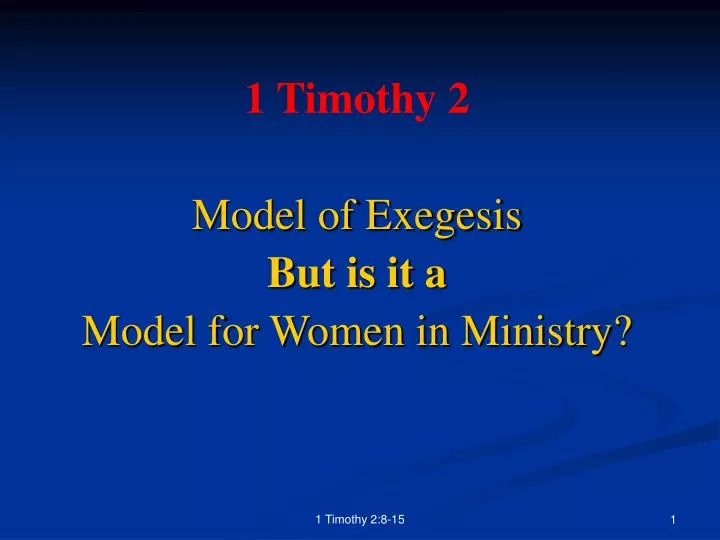 1 timothy 2 model of exegesis but is it a model for women in ministry