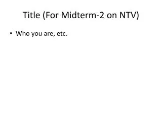 Title (For Midterm-2 on NTV)